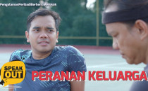 Speak Out : Peranan Keluarga